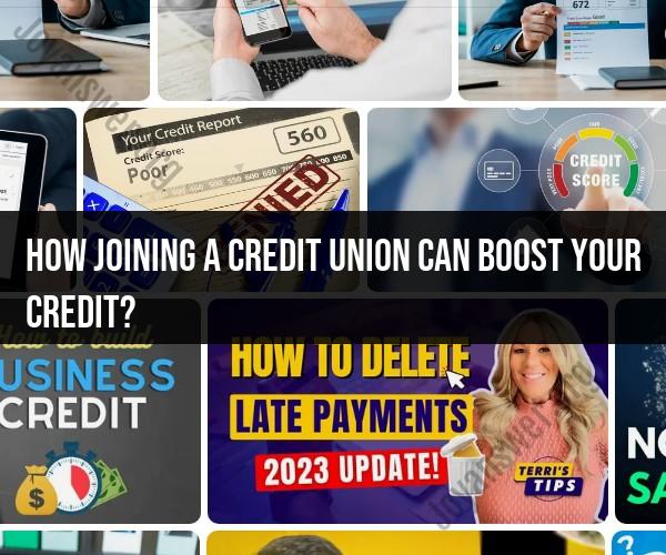 Boosting Your Credit with a Credit Union Membership: Advantages
