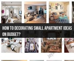 Budget-Friendly Small Apartment Decorating Ideas: Maximizing Style