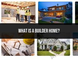 Builder Home: Understanding Builder-Specific Properties