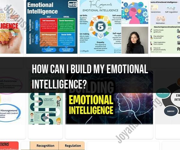 Building Emotional Intelligence: Practical Steps