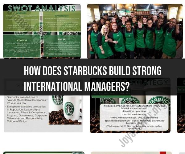 Building Strong International Managers at Starbucks: Strategies and Practices