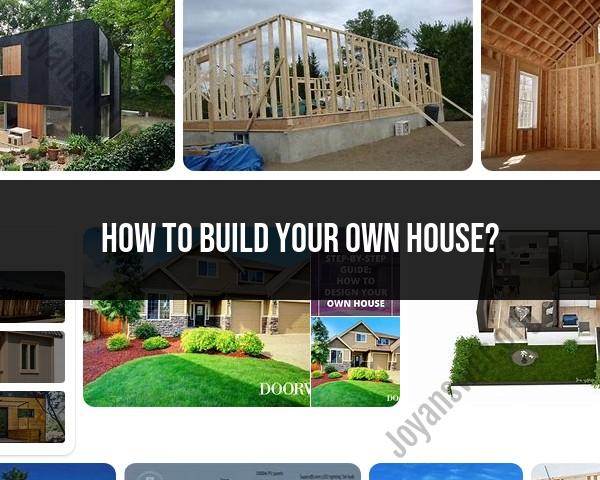 Building Your Own House: Constructing a Personal Home