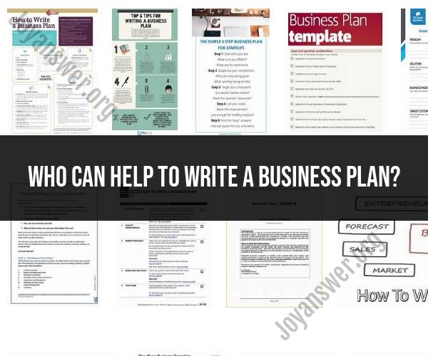 Business Plan Assistance: Who Can Help You Write a Business Plan?