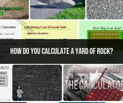 Calculating a Yard of Rock: A Handy Guide