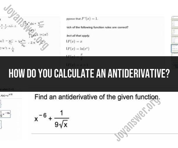 Calculating Antiderivatives: Techniques and Applications
