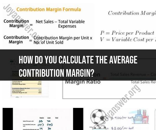 Calculating Average Contribution Margin: Key Metrics for Business