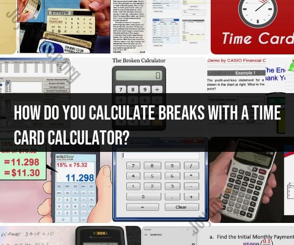 Calculating Breaks Using a Time Card Calculator: Practical Tips