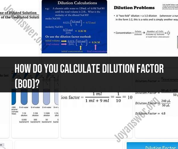 Calculating Dilution Factor for BOD Analysis: A Step-by-Step Guide