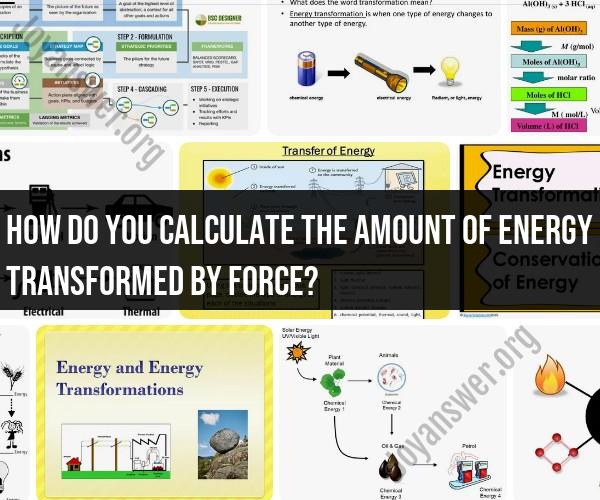Calculating Energy Transformed by Force: Physics Formulas and Applications