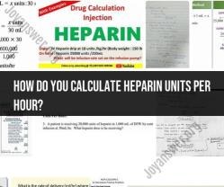 Calculating Heparin Units per Hour: A Practical Guide