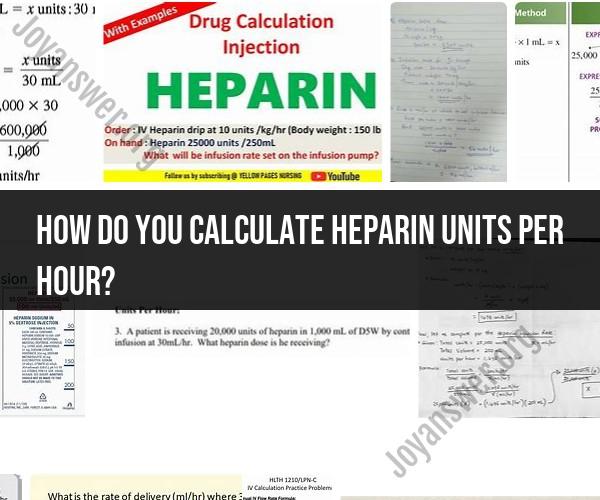 Calculating Heparin Units per Hour: A Practical Guide