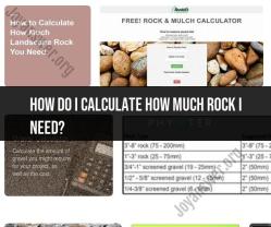 Calculating How Much Rock You Need: Step-by-Step Guide