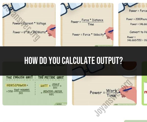 Calculating Output: Methods and Techniques