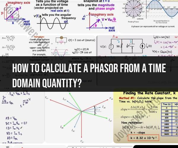 Calculating Phasors from Time Domain Quantities: A Guide to Electrical Analysis