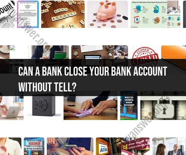 Can a Bank Close Your Bank Account Without Notice?