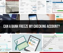 Can a Bank Freeze My Checking Account? Understanding Bank Actions