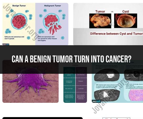 Can Benign Tumors Transform into Cancerous Tumors?