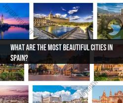 Captivating Beauty: The Most Beautiful Cities in Spain