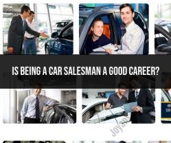 Car Salesman Career: Is It a Good Choice?
