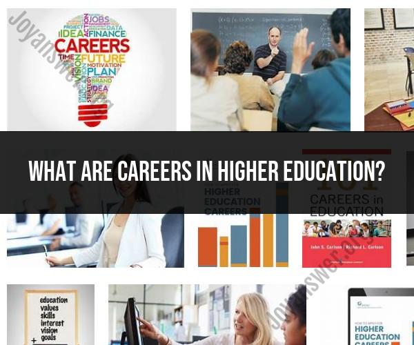 Careers in Higher Education: Exploring Academic and Administrative Paths