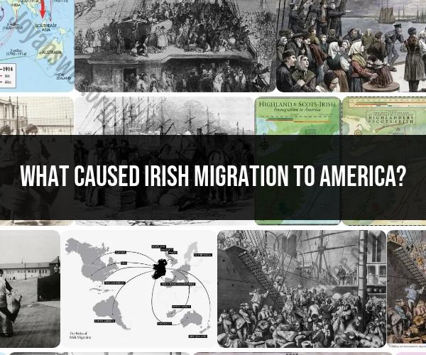 Causes of Irish Migration to America: Historical Factors