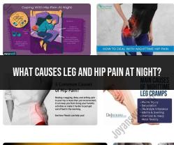 Causes of Leg and Hip Pain at Night: Insights and Solutions