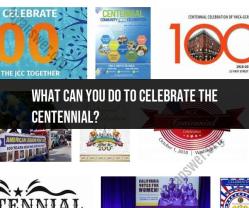 Celebrating the Centennial: Creative Ideas and Planning Tips