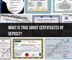 Certificates of Deposit (CDs): What's True About Them?