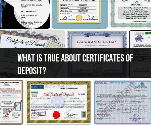 Certificates of Deposit (CDs): What's True About Them?