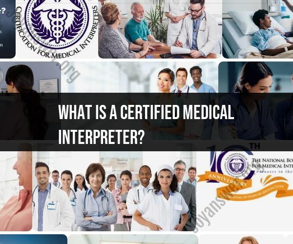 Certified Medical Interpreter: Roles and Responsibilities