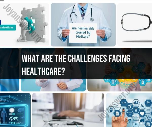 Challenges in Healthcare: A Comprehensive Overview