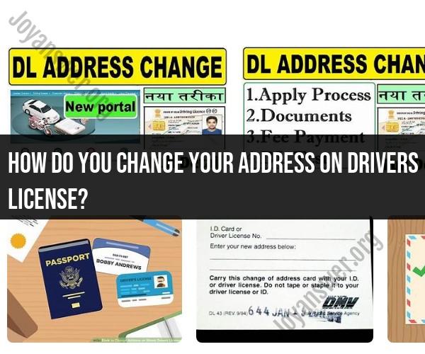 Changing Your Address on Your Driver's License: A Comprehensive Guide