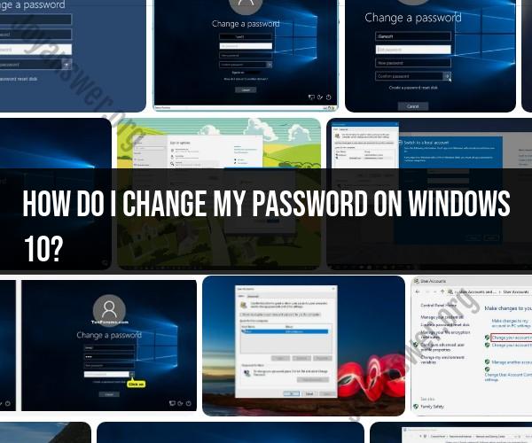 Changing Your Password on Windows 10: A Step-by-Step Guide