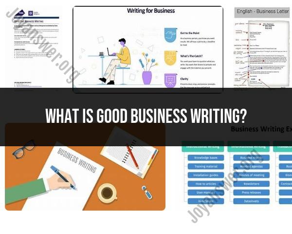 Characteristics of Good Business Writing: Essential Elements