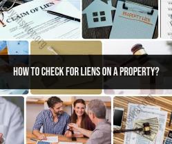 Checking for Liens on a Property: Essential Guidelines