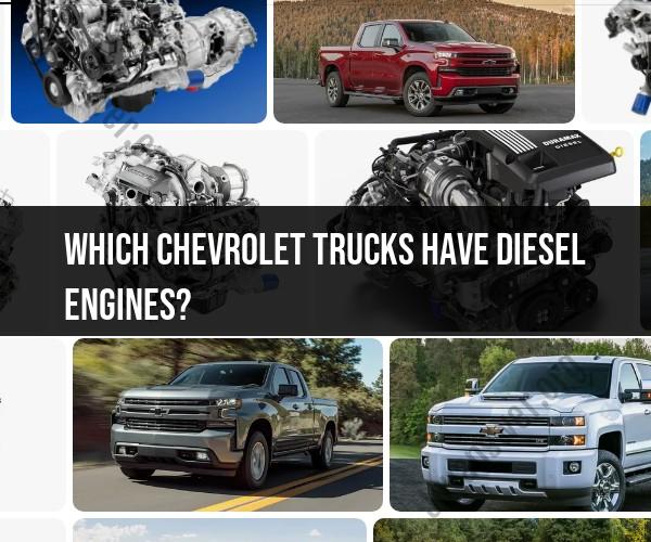 Chevrolet Trucks with Diesel Engines: A Comprehensive Guide
