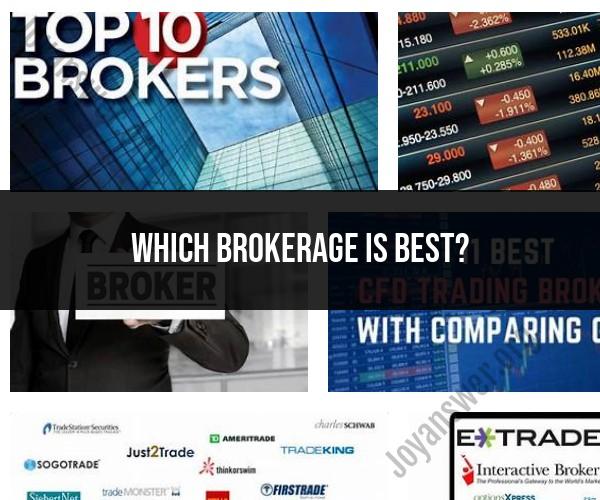 Choosing the Best Brokerage: Factors to Consider
