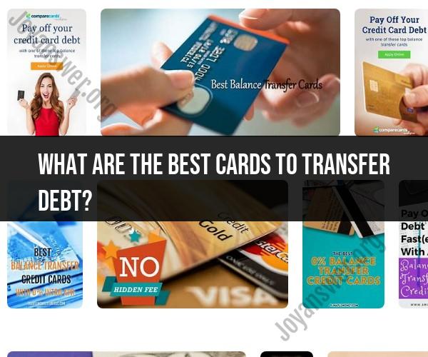 Choosing the Best Credit Cards for Debt Transfer