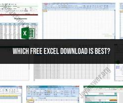 Choosing the Best Free Excel Download: Making Informed Decisions