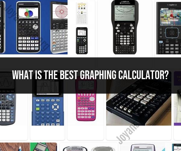 Choosing the Best Graphing Calculator for Your Needs