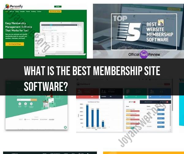Choosing the Best Membership Site Software: A Guide