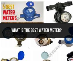 Choosing the Best Water Meter: Selection Tips