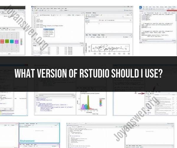 Choosing the Right RStudio Version: Factors to Consider