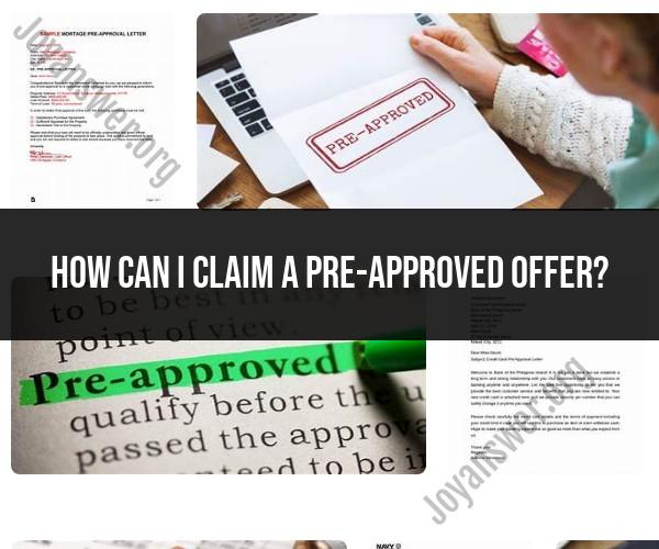 Claiming a Pre-Approved Offer: Steps and Process