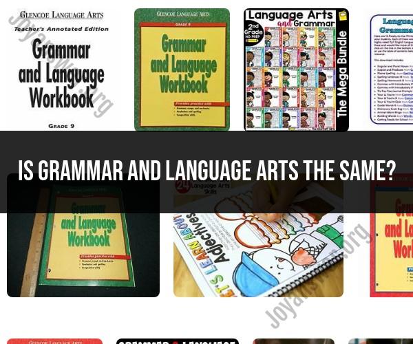 Clarifying the Distinction: Grammar vs. Language Arts