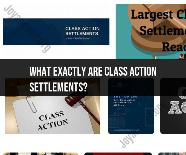 Class Action Settlements: Understanding Their Purpose
