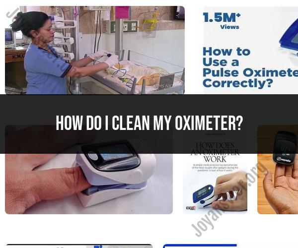 Cleaning Your Oximeter: Maintenance and Care