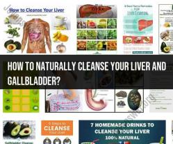 Cleansing Your Liver and Gallbladder Naturally: A Holistic Approach