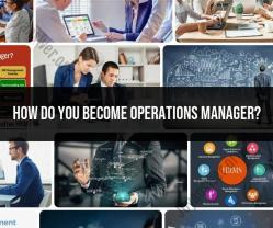 Climbing the Corporate Ladder: How to Become an Operations Manager