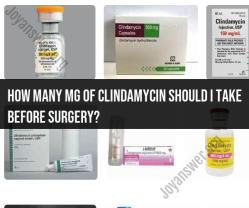 Clindamycin Dosage Before Surgery: Preoperative Use